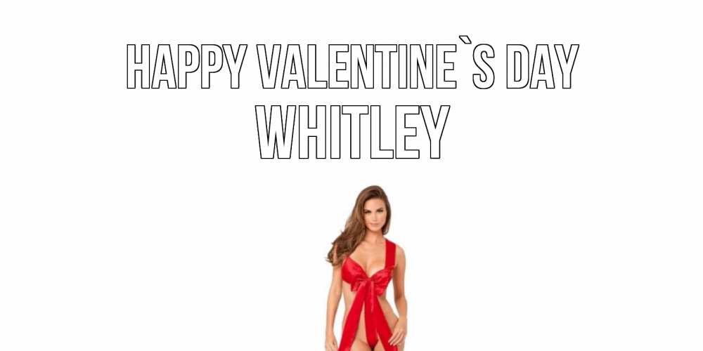 Greetings card с именем, Whitley Happy Valentine`s Day с днем Святого Валентина парня поздравить Greetings with text for free download 